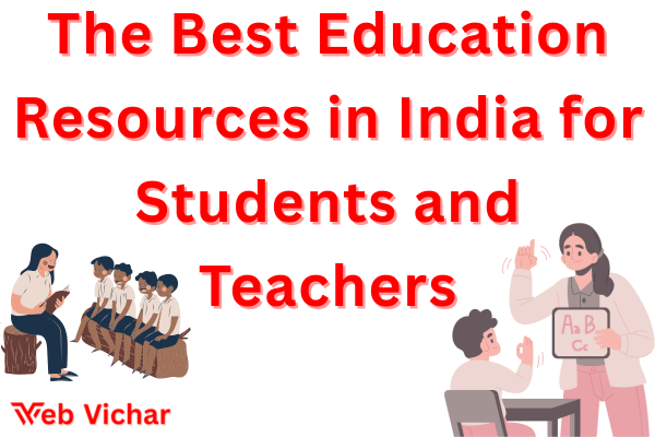The Best Education Resources in India for Students and Teachers